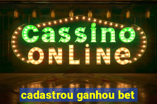 cadastrou ganhou bet